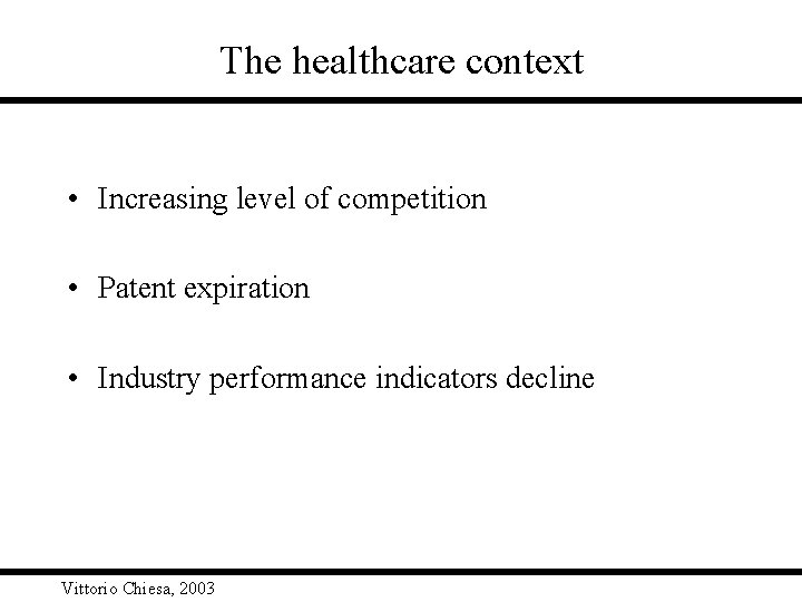 The healthcare context • Increasing level of competition • Patent expiration • Industry performance