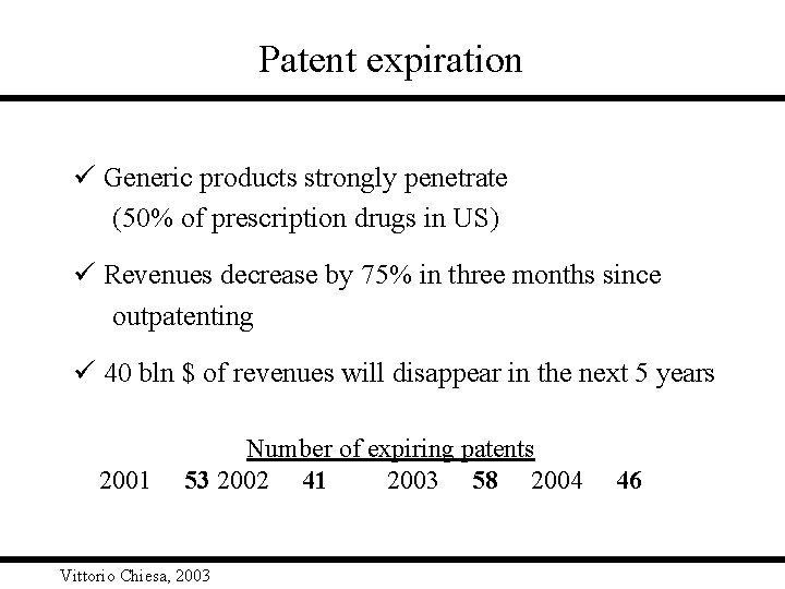 Patent expiration ü Generic products strongly penetrate (50% of prescription drugs in US) ü