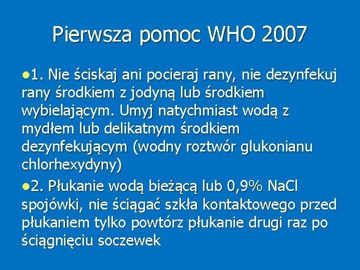 Pierwsza pomoc WHO 2007 1. Nie ściskaj ani pocieraj rany, nie dezynfekuj rany środkiem