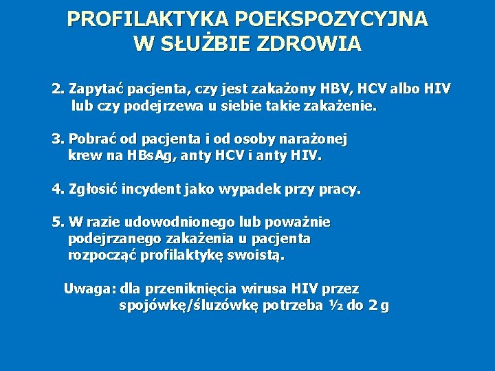 PROFILAKTYKA POEKSPOZYCYJNA W SŁUŻBIE ZDROWIA 2. Zapytać pacjenta, czy jest zakażony HBV, HCV albo