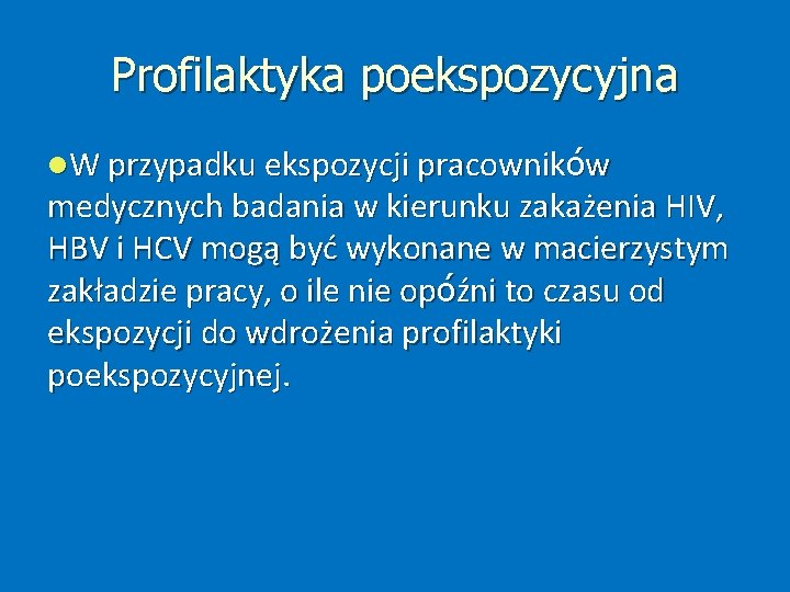 Profilaktyka poekspozycyjna W przypadku ekspozycji pracowników medycznych badania w kierunku zakażenia HIV, HBV i