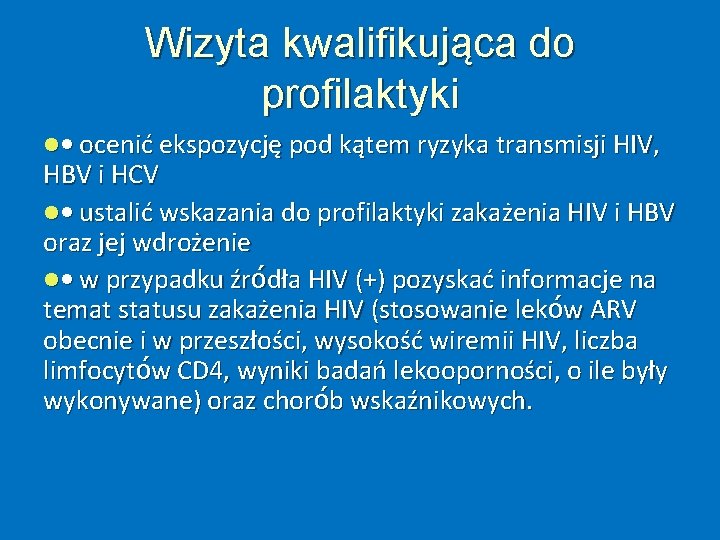 Wizyta kwalifikująca do profilaktyki • ocenić ekspozycję pod kątem ryzyka transmisji HIV, HBV i
