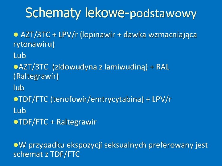 Schematy lekowe-podstawowy AZT/3 TC + LPV/r (lopinawir + dawka wzmacniająca rytonawiru) Lub AZT/3 TC