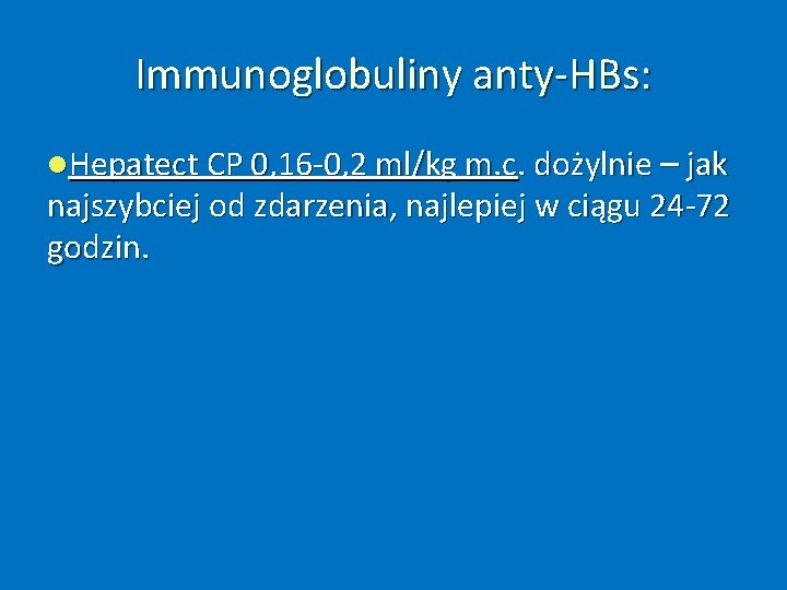 Immunoglobuliny anty‐HBs: Hepatect CP 0, 16‐ 0, 2 ml/kg m. c. dożylnie – jak