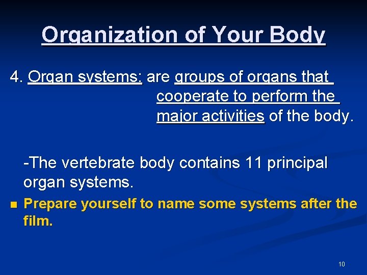 Organization of Your Body 4. Organ systems: are groups of organs that cooperate to