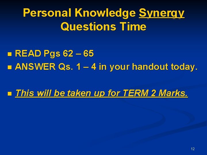Personal Knowledge Synergy Questions Time READ Pgs 62 – 65 n ANSWER Qs. 1