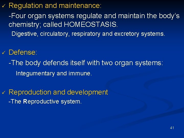 ü Regulation and maintenance: -Four organ systems regulate and maintain the body’s chemistry; called