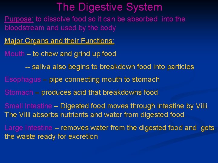 The Digestive System Purpose: to dissolve food so it can be absorbed into the