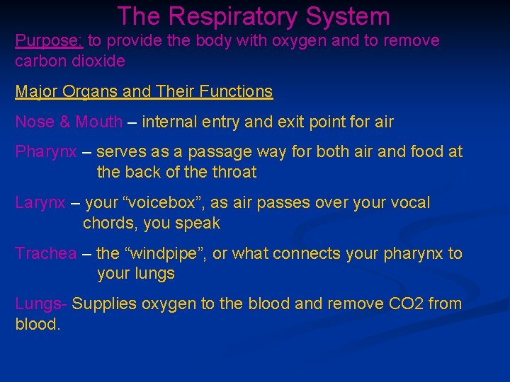 The Respiratory System Purpose: to provide the body with oxygen and to remove carbon