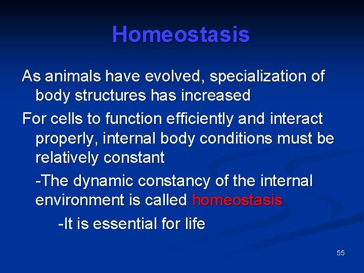 Homeostasis As animals have evolved, specialization of body structures has increased For cells to