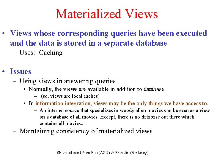 Materialized Views • Views whose corresponding queries have been executed and the data is