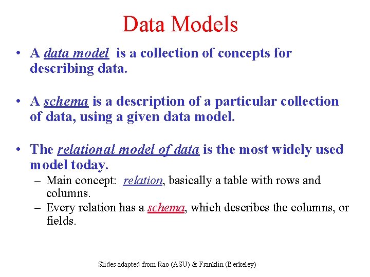 Data Models • A data model is a collection of concepts for describing data.