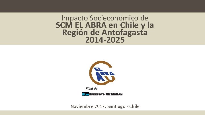 Impacto Socieconómico de SCM EL ABRA en Chile y la Región de Antofagasta 2014