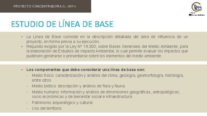 PROYECTO CONCENTRADORA EL ABRA ESTUDIO DE LÍNEA DE BASE • La Línea de Base