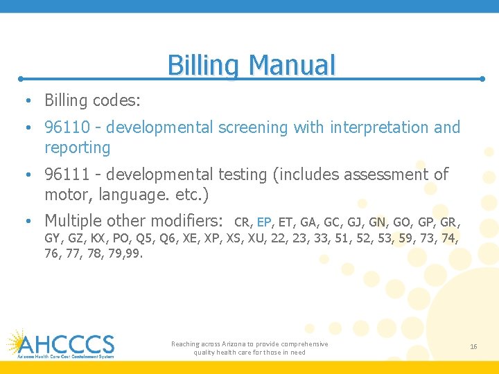 Billing Manual • Billing codes: • 96110 - developmental screening with interpretation and reporting