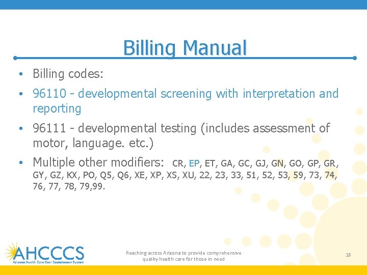 Billing Manual • Billing codes: • 96110 - developmental screening with interpretation and reporting