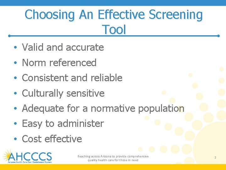 Choosing An Effective Screening Tool • • Valid and accurate Norm referenced Consistent and