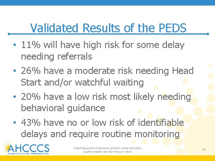 Validated Results of the PEDS • 11% will have high risk for some delay