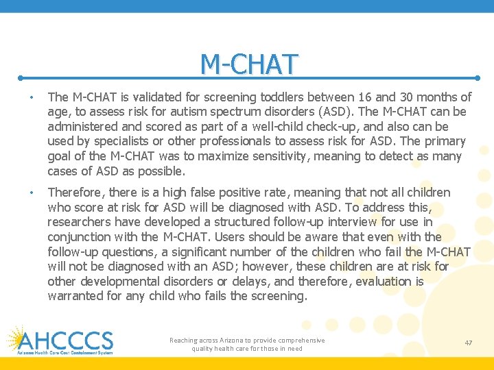 M-CHAT • The M-CHAT is validated for screening toddlers between 16 and 30 months