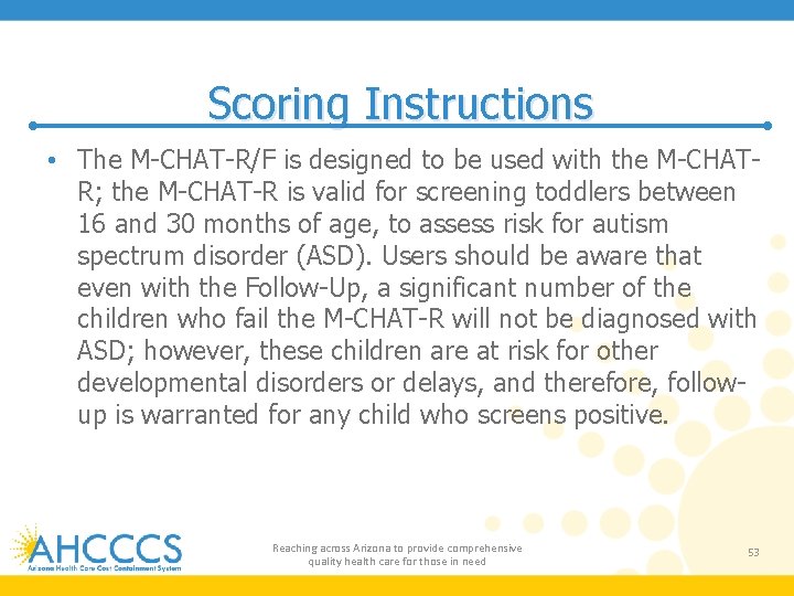 Scoring Instructions • The M-CHAT-R/F is designed to be used with the M-CHATR; the