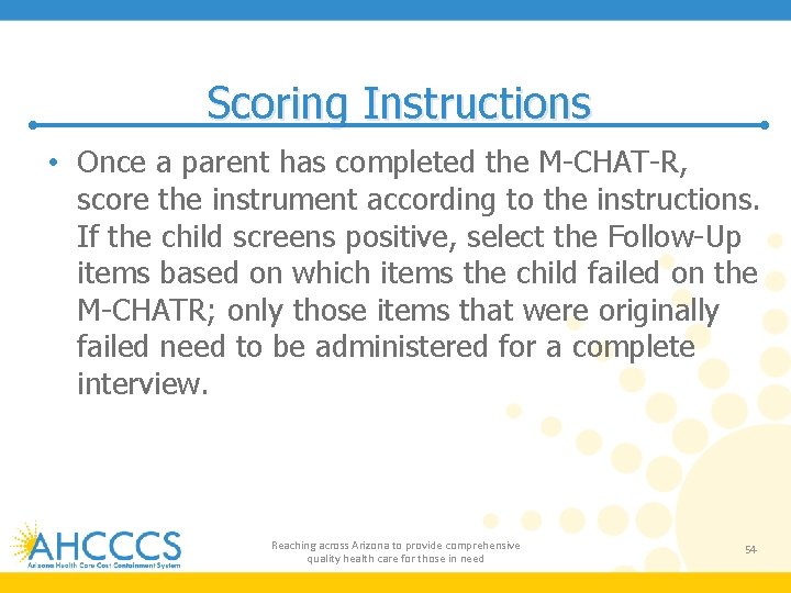 Scoring Instructions • Once a parent has completed the M-CHAT-R, score the instrument according