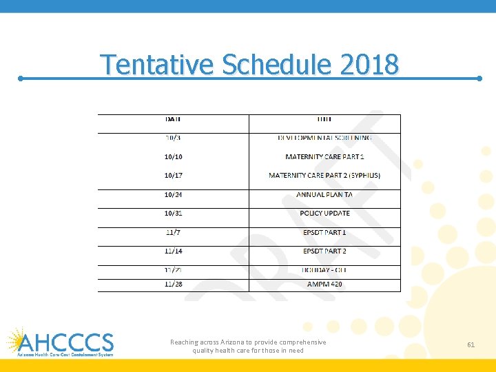Tentative Schedule 2018 Reaching across Arizona to provide comprehensive quality health care for those