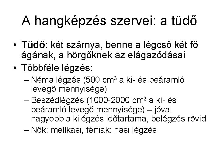 A hangképzés szervei: a tüdő • Tüdő: két szárnya, benne a légcső két fő