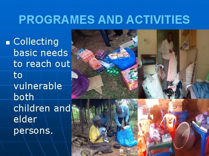 PROGRAMES AND ACTIVITIES n Collecting basic needs to reach out to vulnerable both children