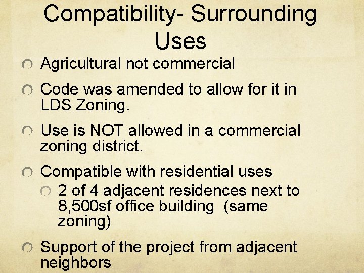 Compatibility- Surrounding Uses Agricultural not commercial Code was amended to allow for it in
