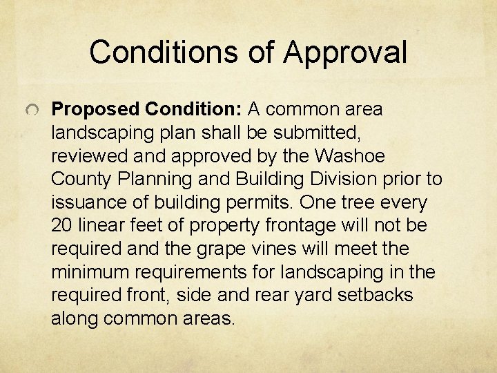 Conditions of Approval Proposed Condition: A common area landscaping plan shall be submitted, reviewed