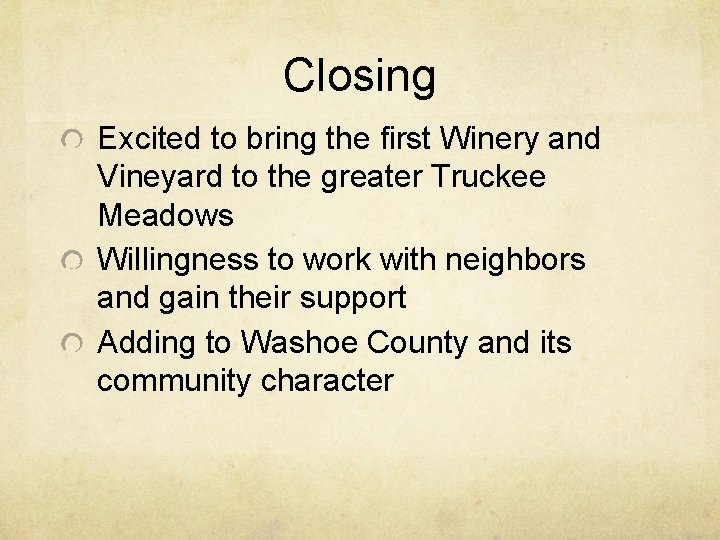 Closing Excited to bring the first Winery and Vineyard to the greater Truckee Meadows