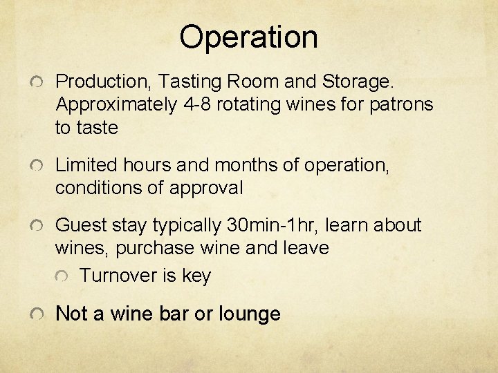 Operation Production, Tasting Room and Storage. Approximately 4 -8 rotating wines for patrons to