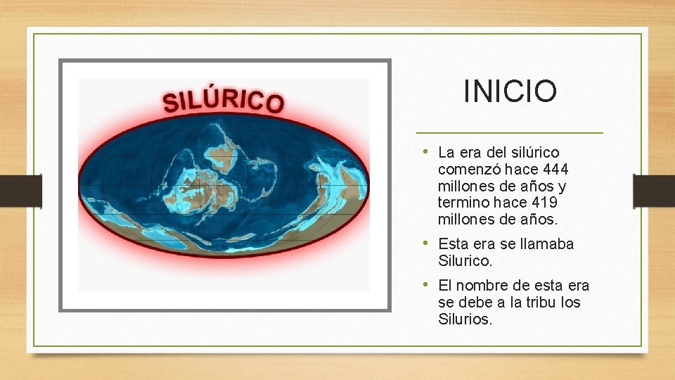 INICIO • La era del silúrico comenzó hace 444 millones de años y termino