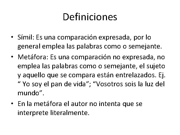 Definiciones • Símil: Es una comparación expresada, por lo general emplea las palabras como