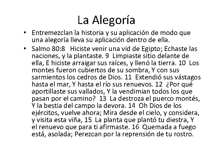 La Alegoría • Entremezclan la historia y su aplicación de modo que una alegoría
