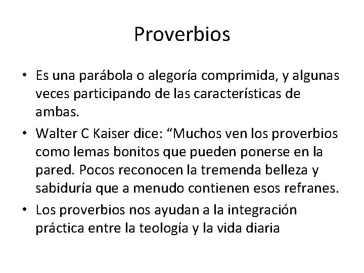 Proverbios • Es una parábola o alegoría comprimida, y algunas veces participando de las