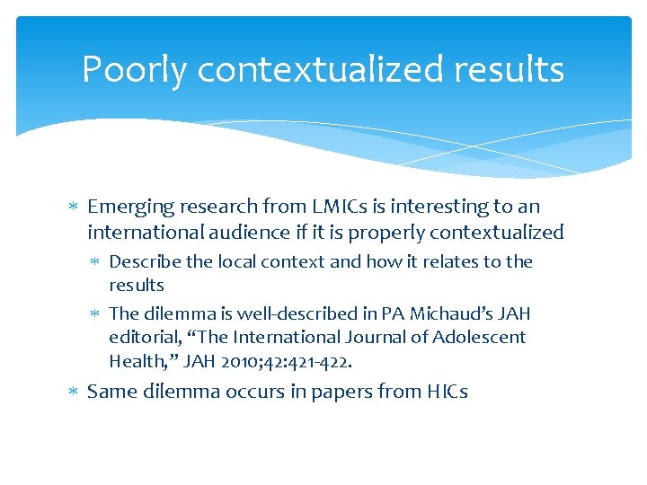 Poorly contextualized results Emerging research from LMICs is interesting to an international audience if