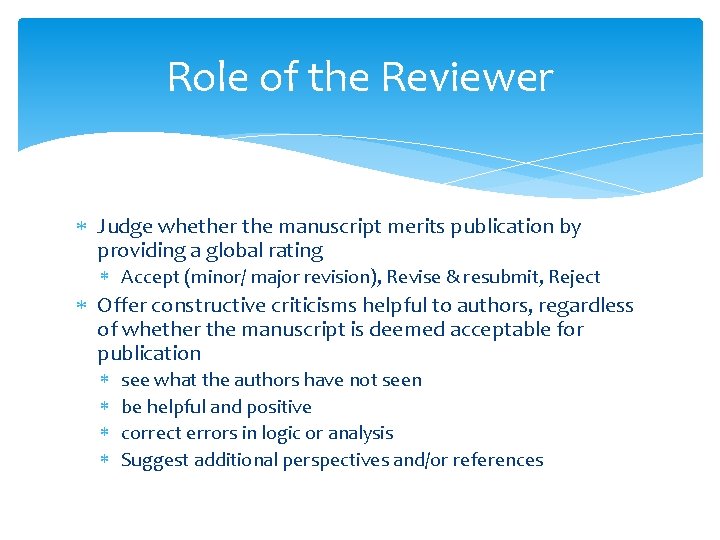 Role of the Reviewer Judge whether the manuscript merits publication by providing a global