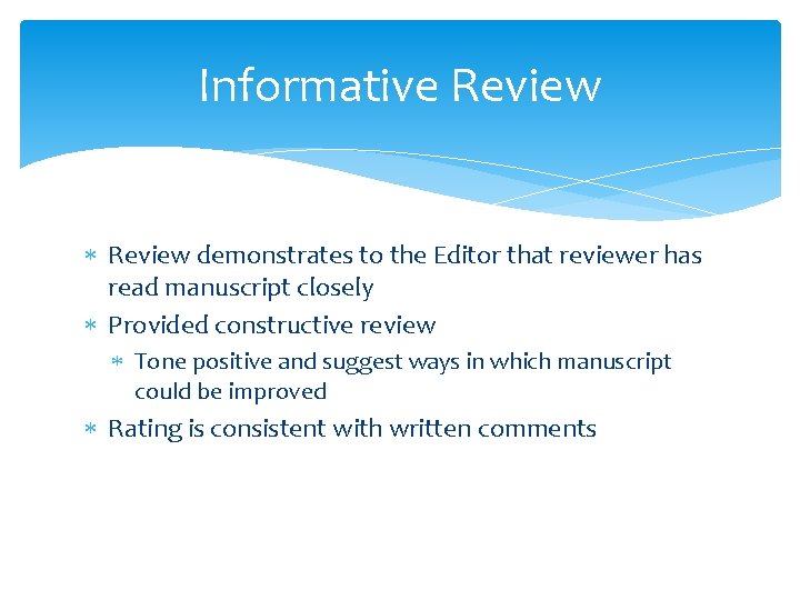Informative Review demonstrates to the Editor that reviewer has read manuscript closely Provided constructive