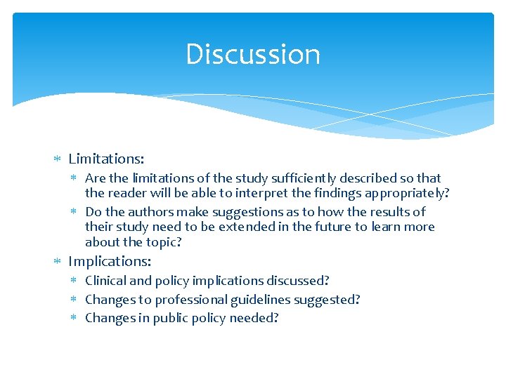 Discussion Limitations: Are the limitations of the study sufficiently described so that the reader