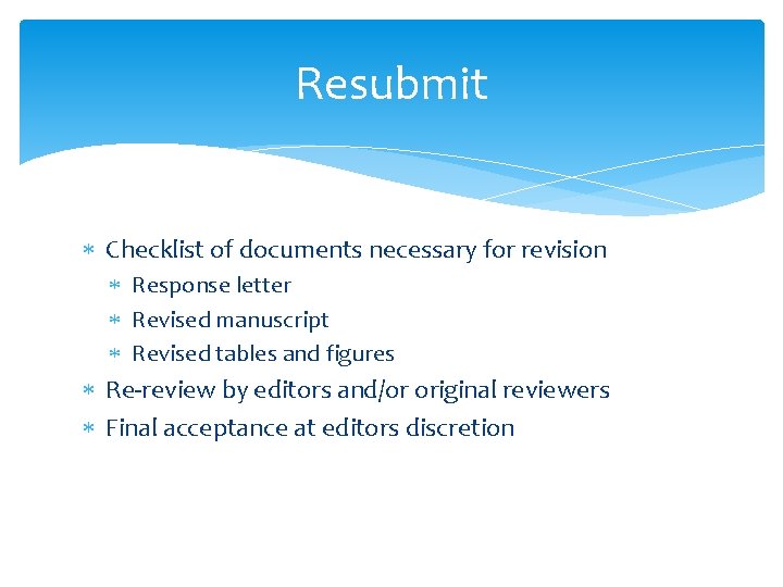 Resubmit Checklist of documents necessary for revision Response letter Revised manuscript Revised tables and