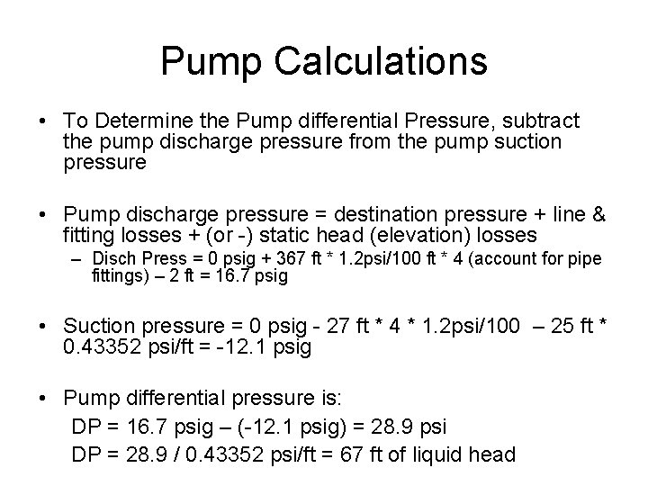 Pump Calculations • To Determine the Pump differential Pressure, subtract the pump discharge pressure
