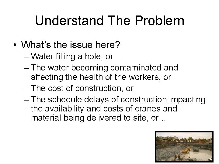 Understand The Problem • What’s the issue here? – Water filling a hole, or