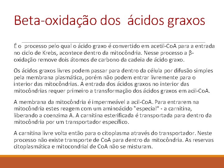 Beta-oxidação dos ácidos graxos É o processo pelo qual o ácido graxo é convertido