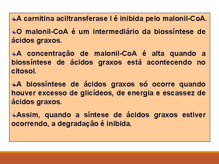 A carnitina aciltransferase I é inibida pelo malonil-Co. A. O malonil-Co. A é um