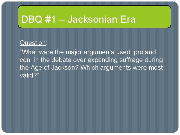 DBQ #1 – Jacksonian Era Question: “What were the major arguments used, pro and