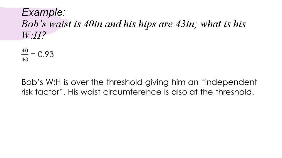 Example: Bob’s waist is 40 in and his hips are 43 in; what is Example: Bob’s waist is 40 in and his hips are 43 in; what is