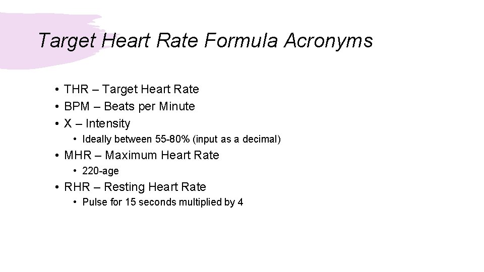Target Heart Rate Formula Acronyms • THR – Target Heart Rate • BPM – Target Heart Rate Formula Acronyms • THR – Target Heart Rate • BPM –