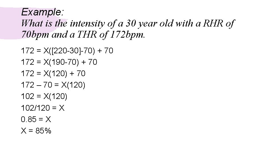 Example: What is the intensity of a 30 year old with a RHR of Example: What is the intensity of a 30 year old with a RHR of