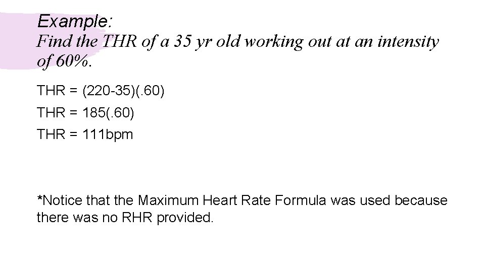 Example: Find the THR of a 35 yr old working out at an intensity Example: Find the THR of a 35 yr old working out at an intensity